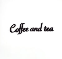 Chic Coffee and Tea Wall Sign - Stylish Black Script Sign for Kitchen, Café, or Coffee Bar Decor - Modern Home and Office Wall Art Accent